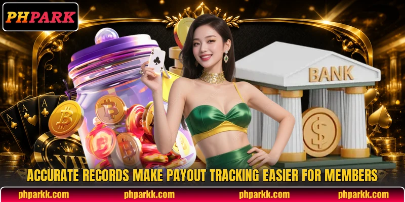 Accurate records make payout tracking easier for members Accurate records make payout tracking easier for members