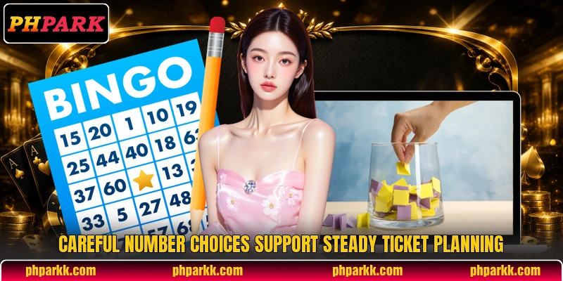 Careful number choices support steady ticket planning
