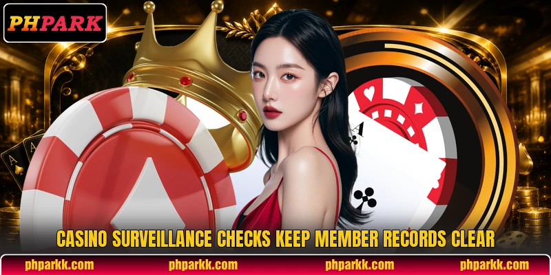Casino surveillance checks keep member records clear