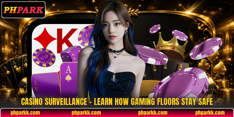 Casino Surveillance - Learn How Gaming Floors Stay Safe