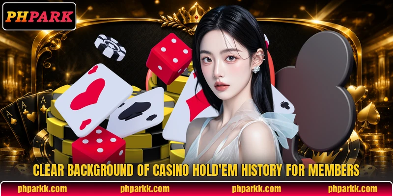 Clear background of casino hold'em history for members Clear background of casino hold'em history for members