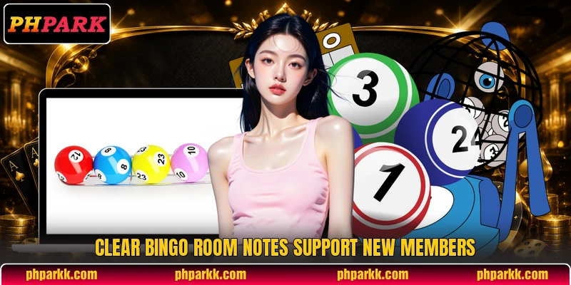 Clear Bingo room notes support new members Clear Bingo room notes support new members