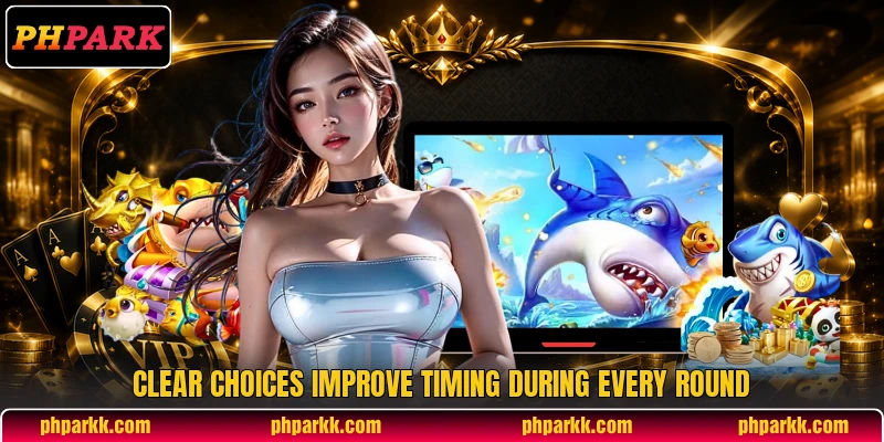Clear choices improve timing during every round Clear choices improve timing during every round