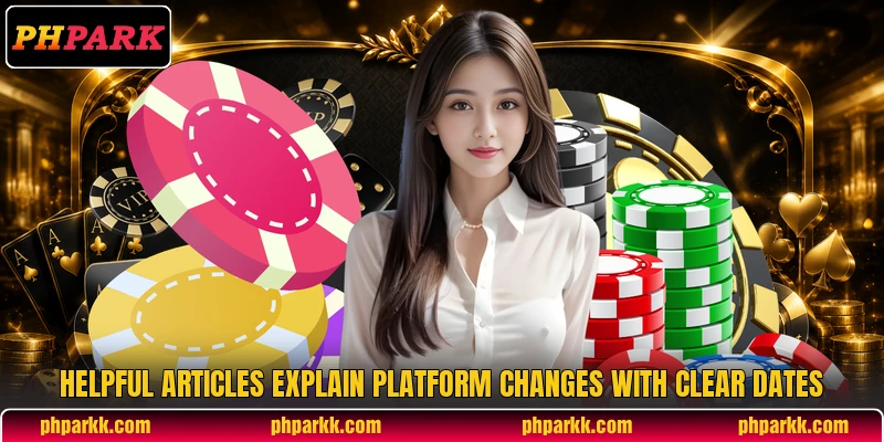 Helpful articles explain platform changes with clear dates