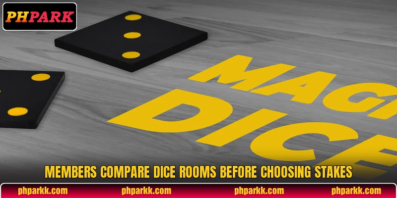 Members compare dice rooms before choosing stakes