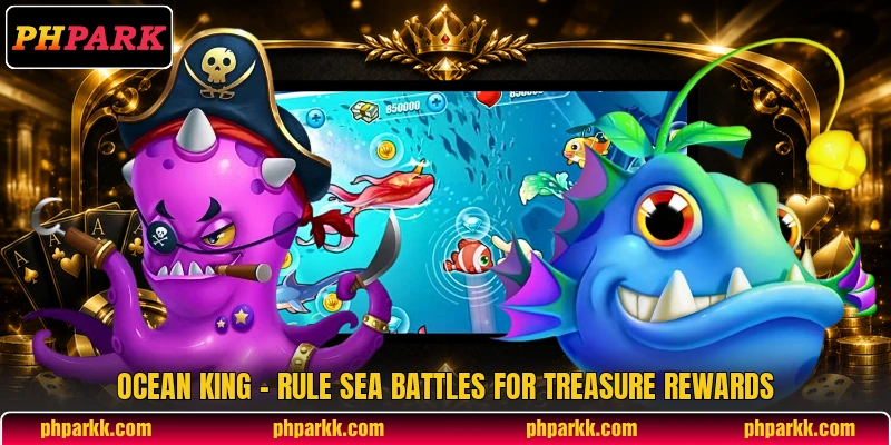 Ocean King - Rule Sea Battles For Treasure Rewards