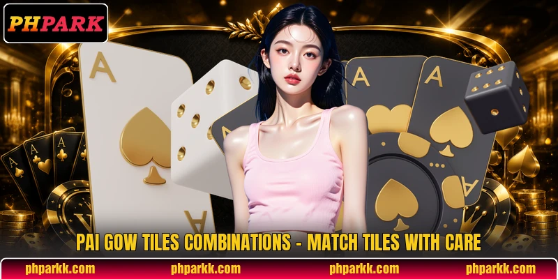 Pai Gow Tiles Combinations - Match Tiles With Care