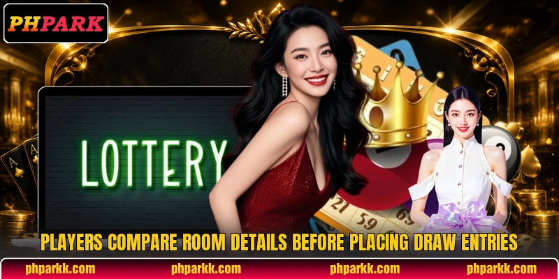 Players compare room details before placing draw entries Players compare room details before placing draw entries
