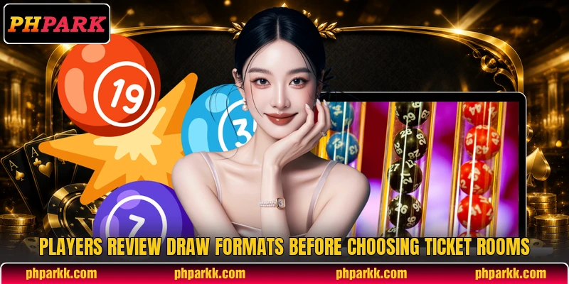 Players review draw formats before choosing ticket rooms Players review draw formats before choosing ticket rooms