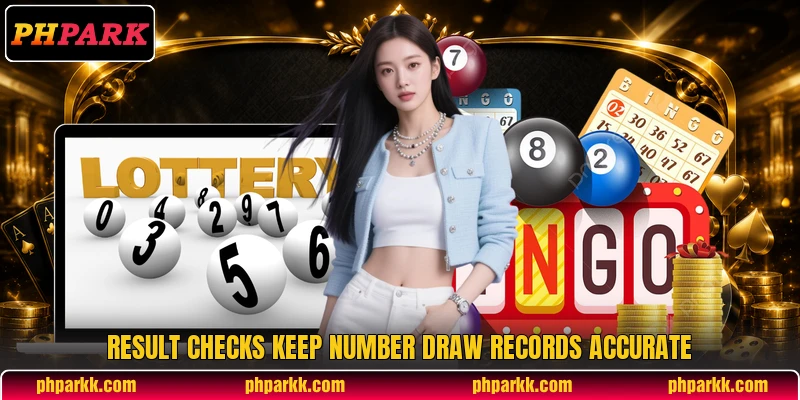 Result checks keep number draw records accurate Result checks keep number draw records accurate