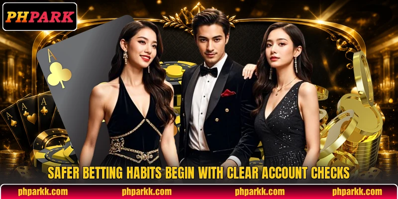 Safer betting habits begin with clear account checks