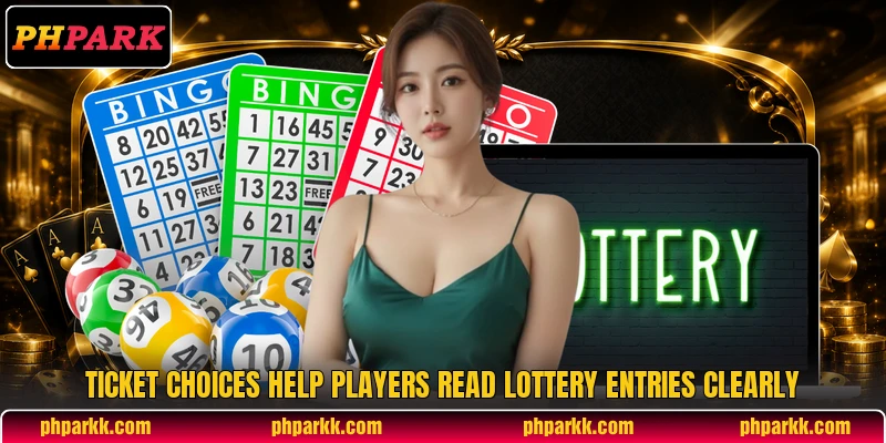 Ticket choices help players read lottery entries clearly Ticket choices help players read lottery entries clearly